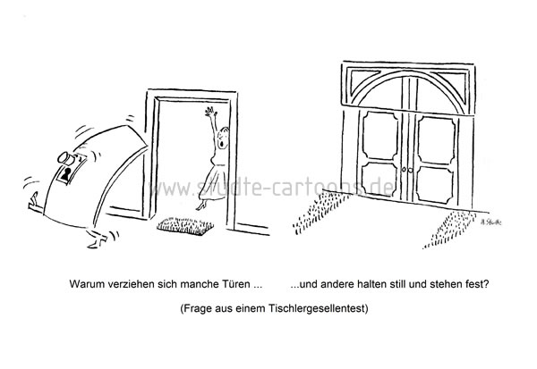 Lachen und Lächeln, Heiterkeit, Belastung, Flucht aus dem Alltag, dem Alltagstrott entfliehen, auf zu neuen Ufern, Handwerker, Zimmermann, Heimwerker, Heimwerkermarkt, Haustüren, Eingangstüren
